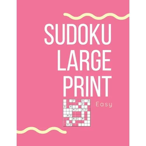 Sudoku Large Print Easy: Sudoku Puzzle Book For Seniors and Adults with 100 easy puzzles