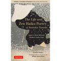 The Life and Zen Haiku Poetry of Santoka Taneda: Japan's Most Beloved Modern Haiku Poet: Includes a Translation of Santoka's Diary of the One-Grass Hu