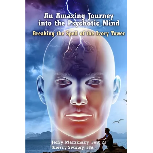 An Amazing Journey Into the Psychotic Mind - Breaking the Spell of the Ivory Tower