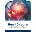 Heart Disease: A Collection of Cases