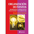 Organización de eventos: Problemas e imprevistos. Soluciones y sugerencias