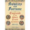 Nobility and Fortune: England in the Short Tenth Century, 899-975
