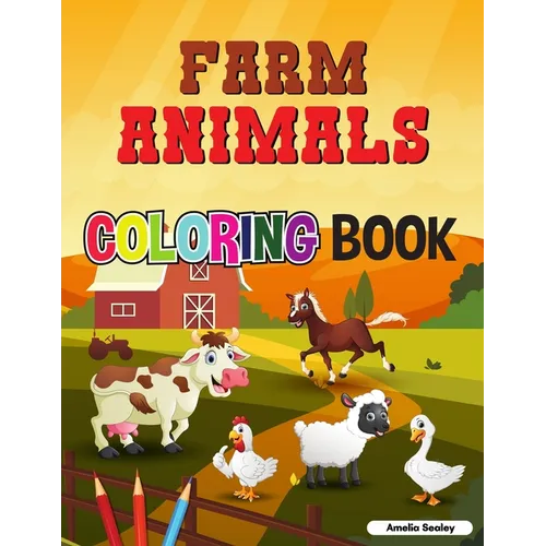 Cute Farm Animals Coloring Book For Toddlers: Farm Life Coloring Book for Kids