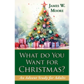 What Do You Want for Christmas?: An Advent Study for Adults