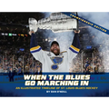 When the Blues Go Marching in: An Illustrated Timeline of St. Louis Blues Hockey, Championship Edition (Championship)