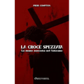 La croce spezzata: La mano nascosta nel Vaticano