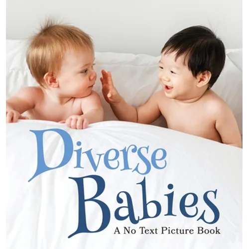 Diverse Babies, A No Text Picture Book: A Calming Gift for Alzheimer Patients and Senior Citizens Living With Dementia