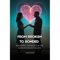 From Broken to Bonded: Rebuilding Intimacy for the Neurodivergent Couple