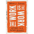 The Work Is the Work: Letters to a Future Activist