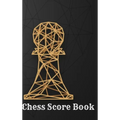 Chess Score Book: Record Your Games, Log Wins Moves & Strategy