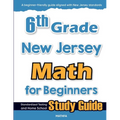 6th Grade New Jersey Math for Beginners: Standardized Testing and Home School Study Guide