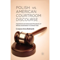 Polish vs. American Courtroom Discourse: Inquisitorial and Adversarial Procedures of Witness Examination in Criminal Trials