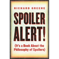 Spoiler Alert!: (It's a Book about the Philosophy of Spoilers)