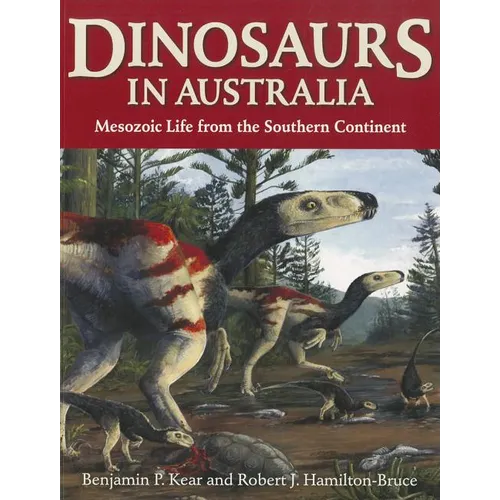 Dinosaurs in Australia: Mesozoic Life from the Southern Continent