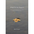Adagio for Su Tung-p'o: Poems on How Consciousness Uses Flesh to Float Through Space/Time
