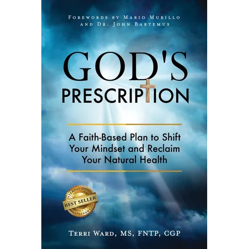 God's Prescription: A Faith-Based Plan to Shift Your Mindset and Reclaim Your Natural Health