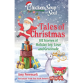Chicken Soup for the Soul: Tales of Christmas: 101 Stories of Holiday Joy, Love and Gratitude