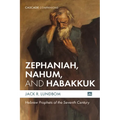 Zephaniah, Nahum, and Habakkuk: Hebrew Prophets of the Seventh Century