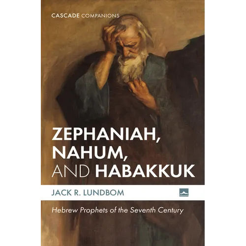 Zephaniah, Nahum, and Habakkuk: Hebrew Prophets of the Seventh Century