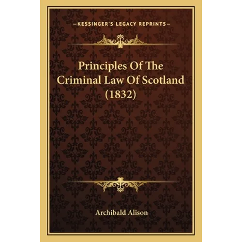 Principles Of The Criminal Law Of Scotland (1832)