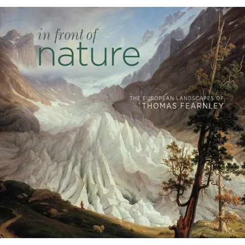In Front of Nature: The European Landscapes of Thomas Fearnley