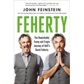 Feherty: The Remarkably Funny and Tragic Journey of Golf's David Feherty