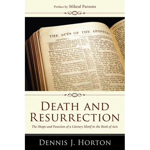 Death and Resurrection: The Shape and Function of a Literary Motif in the Book of Acts
