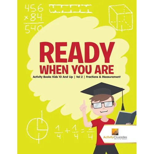 Ready When You Are: Activity Books Kids 10 And Up Vol 2 Fractions & Measurement