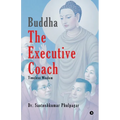Buddha The Executive Coach: Timeless Wisdom