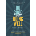 Do Good While Doing Well: Invest for Change, Reap Financial Rewards, and Increase Your Happiness