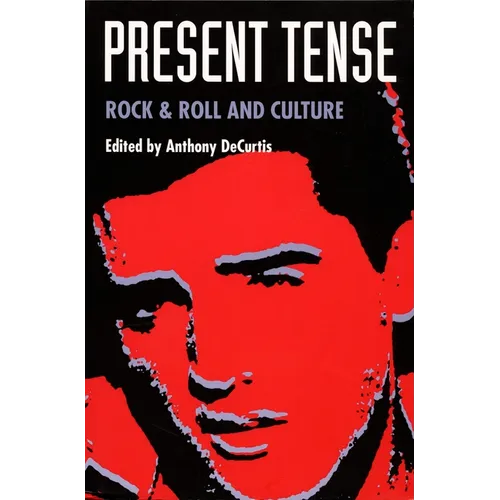 Present Tense: Rock & Roll and Culture