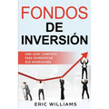 Fondos de Inversión: Una Guía Completa Para Diversificar Sus Inversiones (Libro En Español/ Mutual Funds Spanish Book Version)