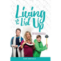 Living with the Lid Up: Hilarious and Heartwarming Life Lessons from a Wife, Mother, and Entrepreneur