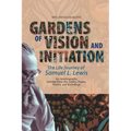 Gardens of Vision and Initiation: The Life Journey of Samuel L. Lewis