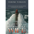 Becoming a Strong and Immovable Wife: How God Helped Me Face the Hard Seasons of Marriage with Confidence