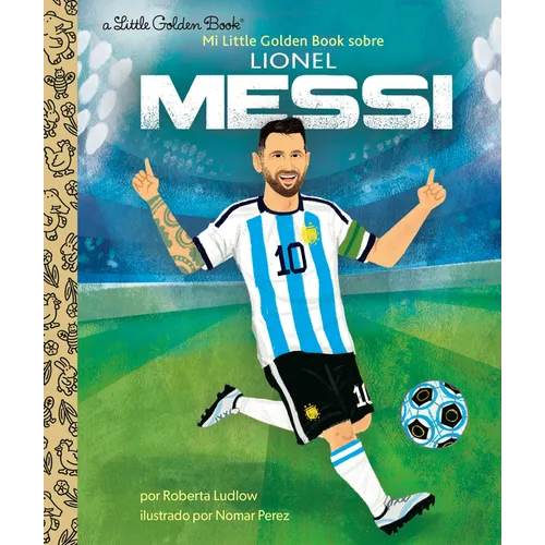 Mi Little Golden Book Sobre Lionel Messi (My Little Golden Book about Lionel Messi Spanish Edition)