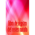 Libro de registro del recién nacido: Libro de registro de los 120 primeros días del bebé, diario de alimentación, sueño y caca del bebé, gráfico de se
