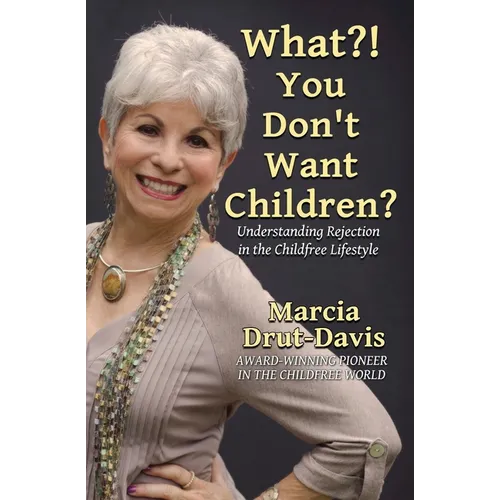 What?! You Don't Want Children?: Understanding Rejection in the Childfree Lifestyle