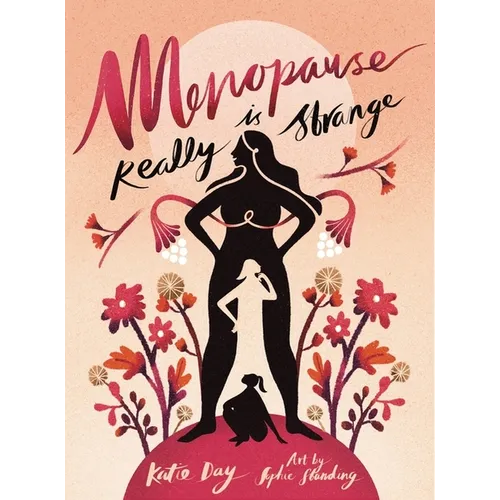 Menopause Is Really Strange