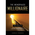 The Menopause Millionaire: A Guide to Prosperity and Meaning in the Second Half of Your Life