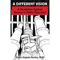 A Different Vision: A Revolution Against Racism in Public Education
