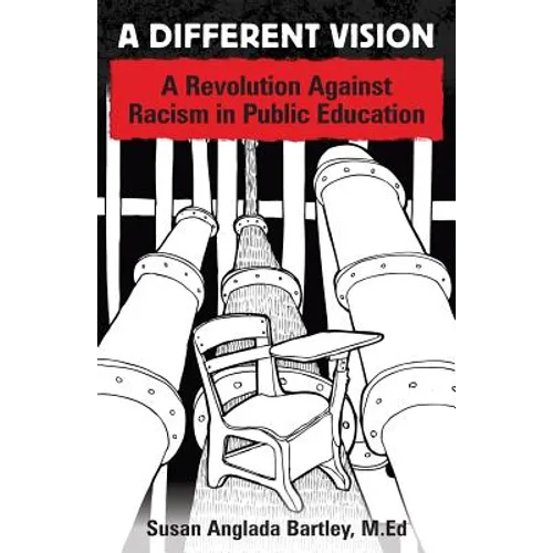 A Different Vision: A Revolution Against Racism in Public Education