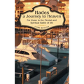 Hades a Journey to Heaven: For Those in the Mental and Spiritual Battle of Life