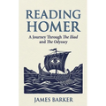 Reading Homer: A Journey Through The Iliad and The Odyssey