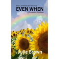 Even When: God's Promises Are Still True.: A companion workbook