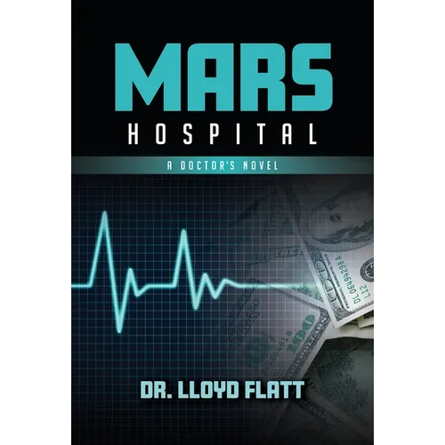 Mars Hospital: A Doctor's Novel