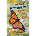 All Things Butterflies For Kids: Filled With Plenty of Facts, Photos, and Fun to Learn all About Butterflies