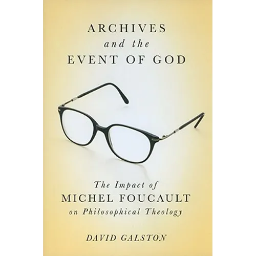 Archives and the Event of God: The Impact of Michel Foucault on Philosophical Theology