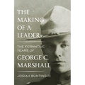 The Making of a Leader: The Formative Years of George C. Marshall