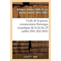 Code de la Presse, Commentaire Théorique Et Pratique de la Loi Du 29 Juillet 1881